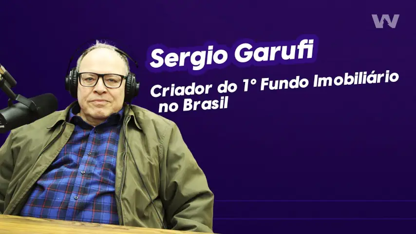 Assista: Sergio Garufi fala sobre a criação do primeiro Fundo Imobiliário do Brasil.